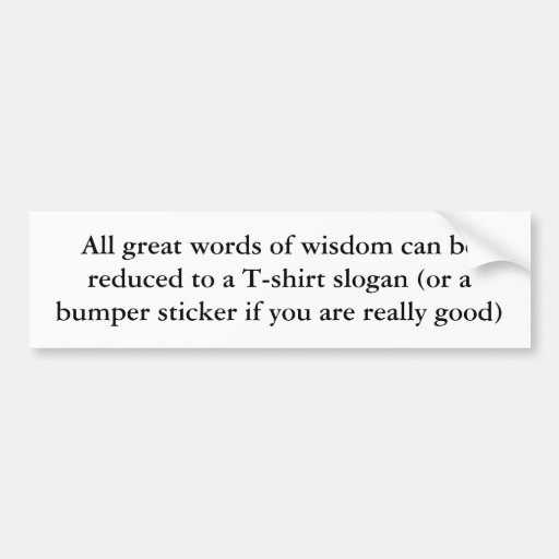 Words of wisdom bumper sticker Zazzle