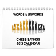 Words & Unwords Chess Sayings 2013 Calendar
