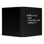 Work: a four-letter word ending in "k" binders
