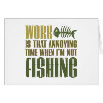 Work And Fishing Card