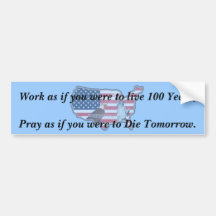 Work as if you were to live 100 Ye... Bumper Sticker