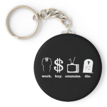 work buy consume die key chain