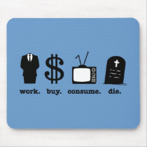 work buy consume die mousepads