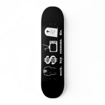 work buy consume die custom skateboard