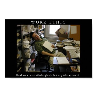WORK ETHIC Funny Motivational Spoof Poster Print by jesterbryanc