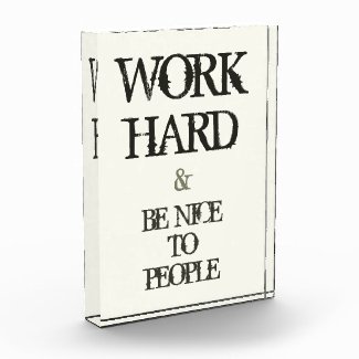 Work Hard and Be nice to People motivation quote Awards