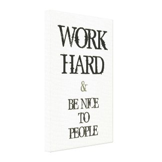 Work Hard and Be nice to People motivation quote Gallery Wrapped Canvas