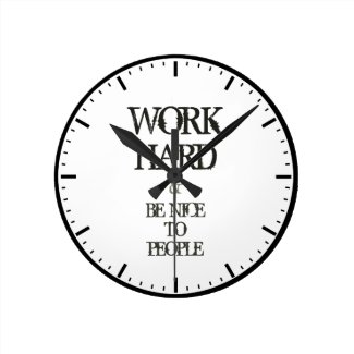 Work Hard and Be nice to People motivation quote Clock