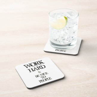 Work Hard and Be nice to People motivation quote Coasters