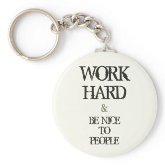 Work Hard and Be nice to People motivation quote Key Chains