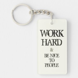 Work Hard and Be nice to People motivation quote Rectangle Acrylic Key Chains