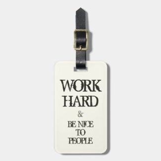 Work Hard and Be nice to People motivation quote Travel Bag Tags