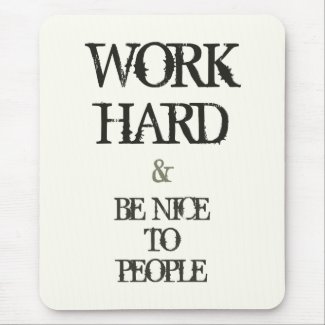 Work Hard and Be nice to People motivation quote Mouse Pad