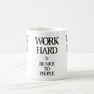 Work Hard and Be nice to People motivation quote Mugs