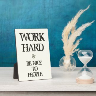 Work Hard and Be nice to People motivation quote Photo Plaque