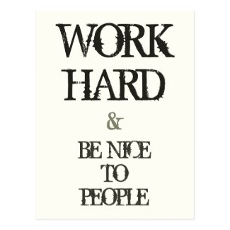 Work Hard and Be nice to People motivation quote Postcard