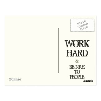 Work Hard and Be nice to People motivation quote Postcard