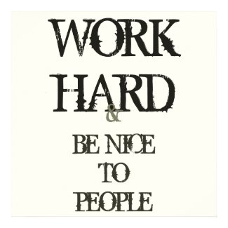 Work Hard and Be nice to People motivation quote Posters