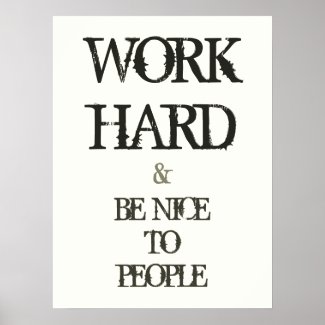 Work Hard and Be nice to People motivation quote Posters