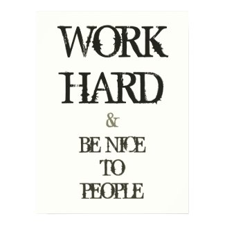 Work Hard and Be nice to People motivation quote Posters