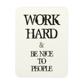 Work Hard and Be nice to People motivation quote Rectangular Magnets