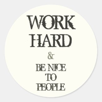 Work Hard and Be nice to People motivation quote Round Stickers