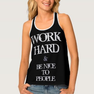 Work Hard and Be nice to People motivation quote Tank Top