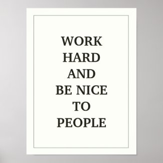 WORK HARD AND BE NICE TO PEOPLE QUOTATION PRINT