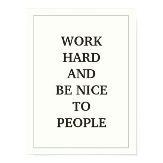 WORK HARD AND BE NICE TO PEOPLE QUOTATION PRINT