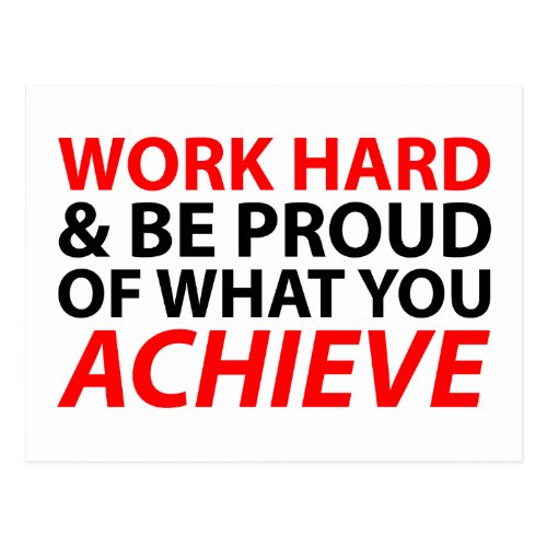 Work Hard and be proud of what you achieve Post Card