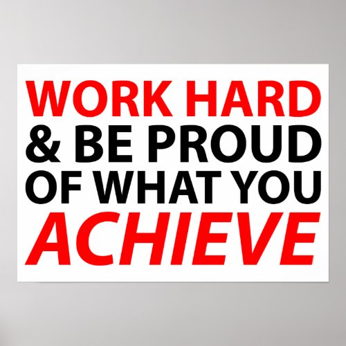 Work Hard and be proud of what you achieve Poster