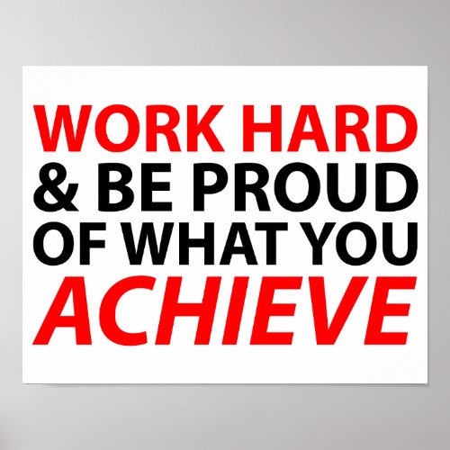 Work Hard and be proud of what you achieve Print