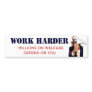WORK HARDER BUMPER STICKER