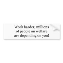 Work Harder! bumper stickers