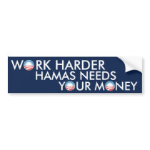 Work Harder Hamas Needs Your Money bumper stickers