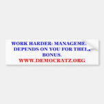 WORK HARDER: MANAGEMENT DEPENDS ON YOU. BUMPER STICKER