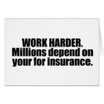 Work harder. Milliions depend on you