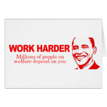 WORK HARDER - Millions of people on welfare depend Cards