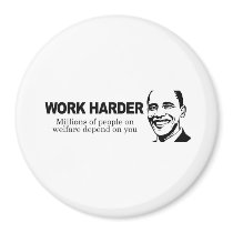 WORK HARDER - Millions of people on welfare depend Fridge Magnets