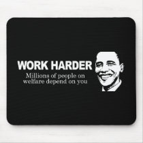 WORK HARDER - Millions of people on welfare depend mousepads by antiobama WORK HARDER - Millions of people on welfare depend mousepads