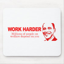 WORK HARDER - Millions of people on welfare depend mousepads by AntiObamaShirts WORK HARDER - Millions of people on welfare depend mousepads