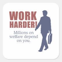 Work Harder. Millions on welfare depend on you. - Sticker