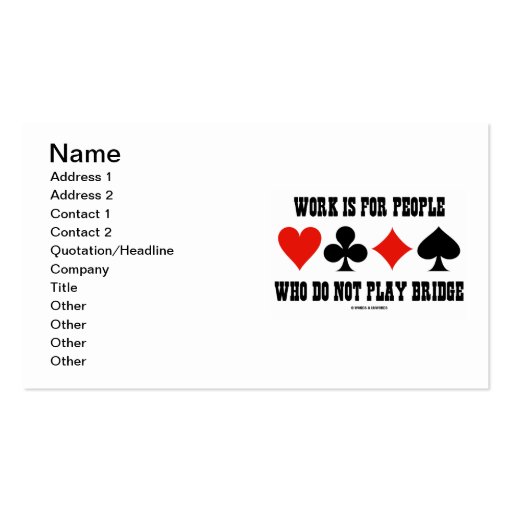 Work Is For People Who Do Not Play Bridge Business Card