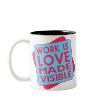 Work Is Love Made Visible Mug
