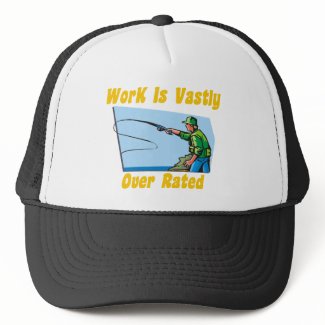 Work Is Vastly Over Rated Hat hat