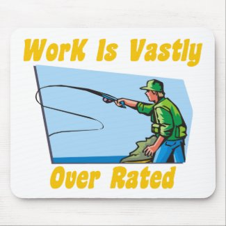 Work Is Vastly Over Rated Mousepad mousepad