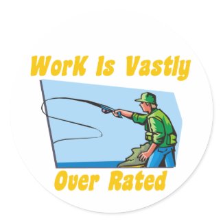 Work Is Vastly Over Rated Sticker sticker