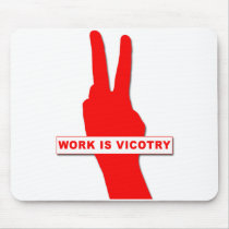 Work is Victory mousepads by peter_pan03 Work is Victory mousepads