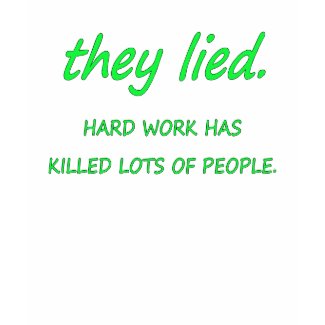 Hard work kills t-shirt.