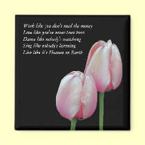 Work Love Dance Sing Tulip Inspirational Magnet magnets